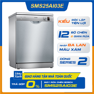 Máy Rửa Chén Độc Lập Series 2 Bosch SMS25AI03E/ Nhập Khẩu Ba Lan