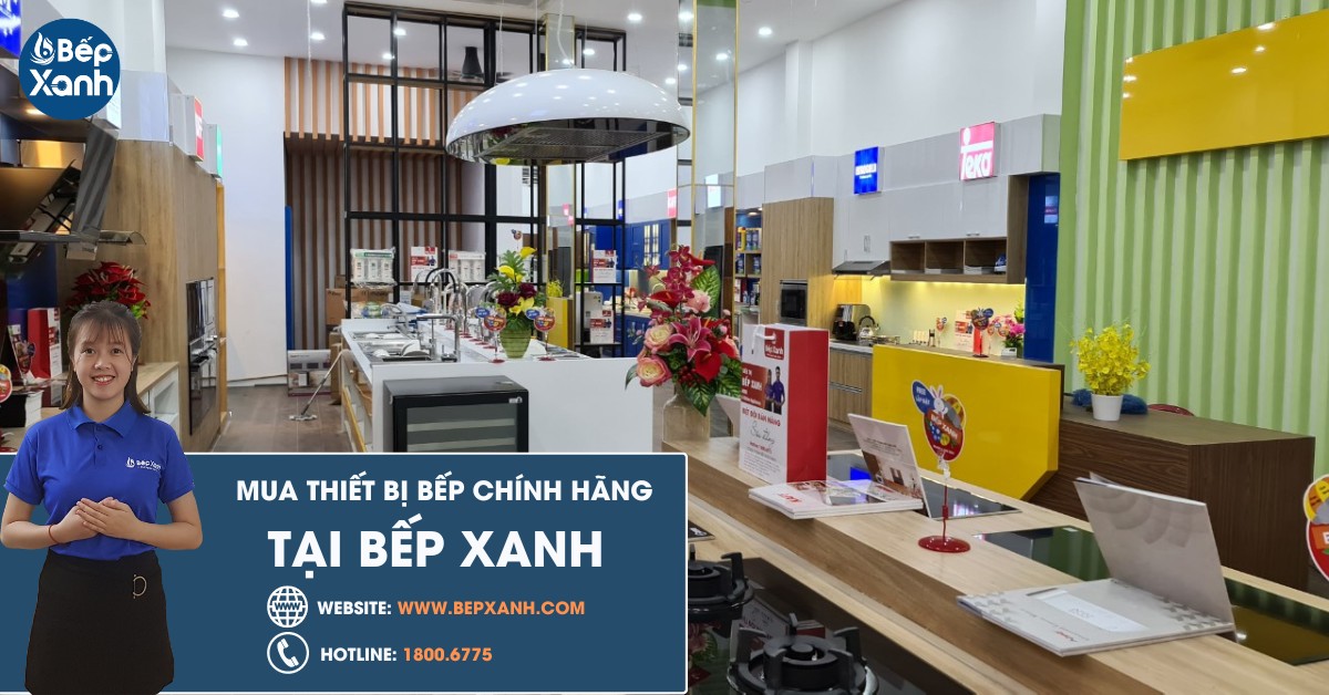 Bếp XANH - địa chị mua thiết bị bếp chính hãng