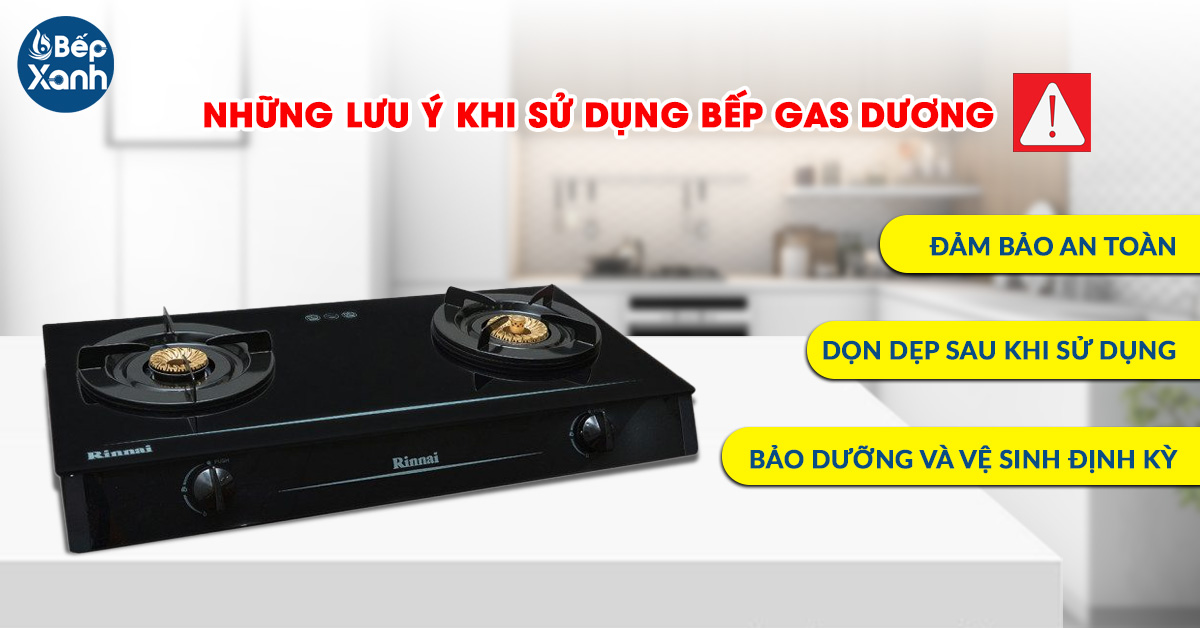 Những lưu ý khi sử dụng bếp ga dương