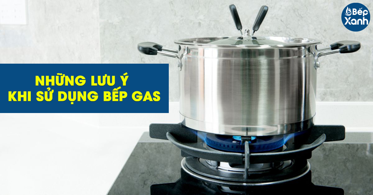 Những lưu ý khi sử dụng bếp gas 3 mâm đốt