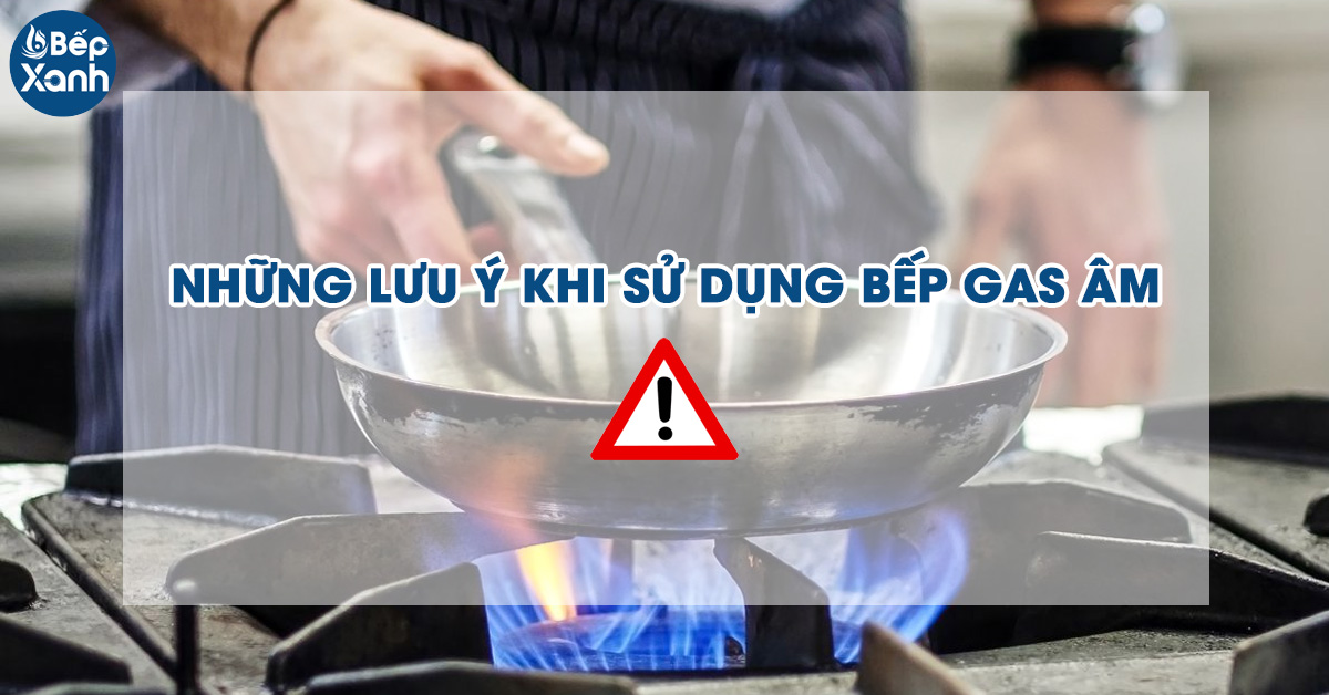 Những lưu ý khi sử dụng bếp 