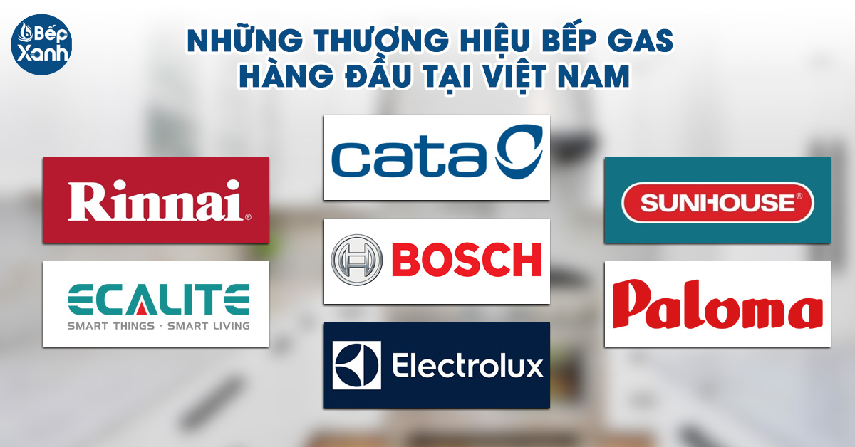 Các thương hiệu bếp ga nổi tiếng 