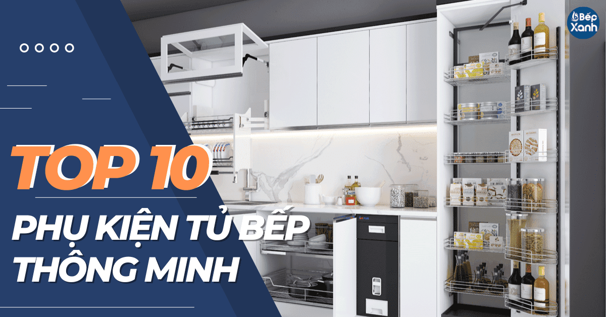 10+ Phụ Kiện Tủ Bếp Thông Minh Làm Bạn Mê Đắm Khi Sử Dụng