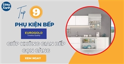 9 món phụ kiện bếp Eurogold giúp không gian bếp gọn gàng ngăn nắp