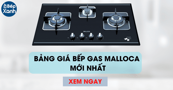 Bảng Giá Bếp Gas Malloca Cập Nhật Mới Nhất 2022