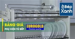 Bảng Giá Phụ Kiện Tủ Bếp Eurogold Cập Nhật Mới Nhất 2023