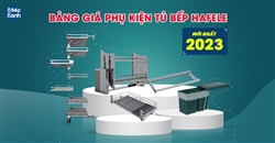 Bảng Giá Phụ Kiện Tủ Bếp Hafele Giá Rẻ, Cập Nhật Mới Nhất