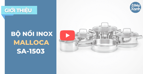  BepXANH.com | Khám Phá Bộ Nồi Inox 9 Món Malloca SA-1503