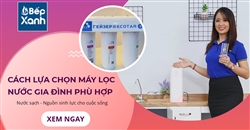 Cách chọn mua máy lọc nước gia đình phù hợp