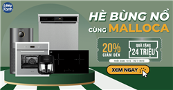 Hè Bùng Nổ Cùng Malloca - Giảm Đến 20% - Quà Tới 24 Triệu