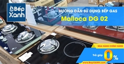 Hướng dẫn sử dụng bếp Gas âm Malloca MDG 301