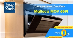 Hướng dẫn sử dụng lò nướng Malloca MOV 659I