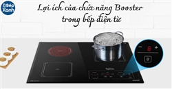 Lợi ích của chức năng Booster trong bếp điện từ