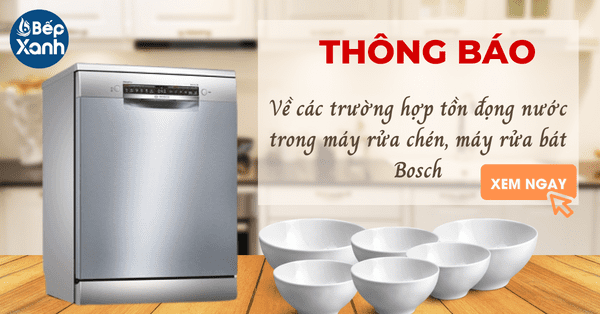 Thông báo về các trường hợp tồn đọng nước trong máy rửa chén, máy rửa bát Bosch