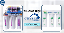 Thương hiệu Geyser của nước nào? Có tốt không?