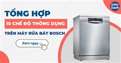 Tổng hợp 10 chế độ hiện đại của máy rửa bát Bosch