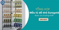 Tổng hợp những mẫu tủ đồ khô Eurogold hiện đại nhất