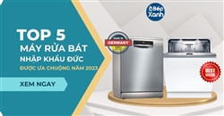 Top 5 máy rửa bát Bosch nhập khẩu Đức được ưa chuộng 2023