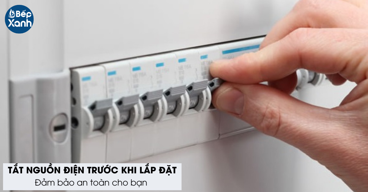 Tắt nguồn điện trước khi tiến hành lắp đặt