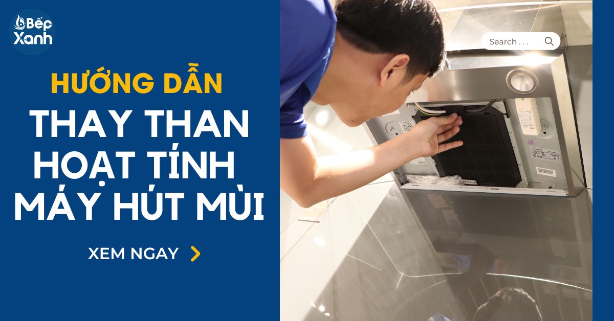 hướng dẫn thay than hoạt tính máy hút mùi