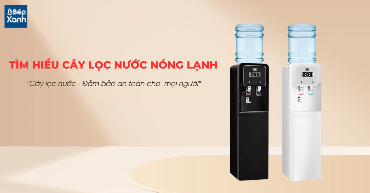 Tìm hiểu cây nước nóng lạnh