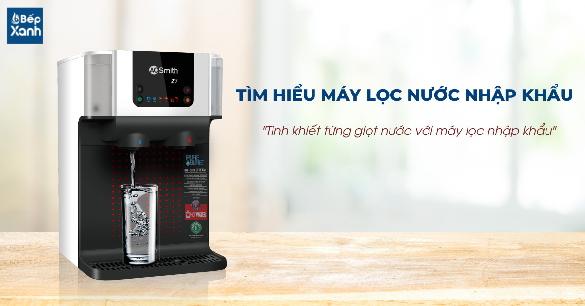 Tìm hiểu máy lọc nước nhập khẩu