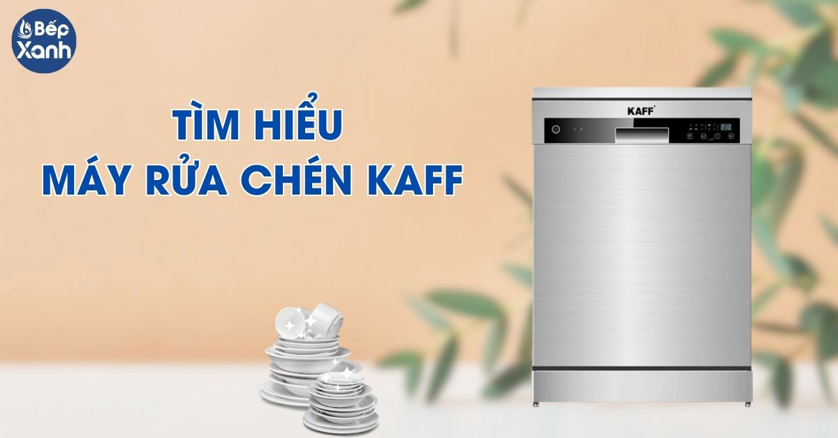 Tìm hiểu máy rửa bát Kaff