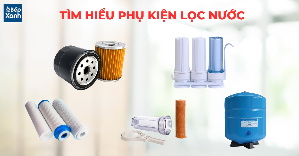 Tìm hiểu phụ kiện lọc nước 