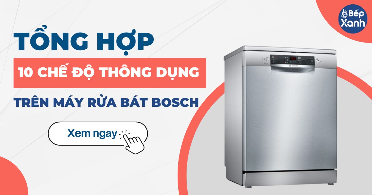 Tổng hợp 10 chế độ hiện đại của máy rửa bát Bosch