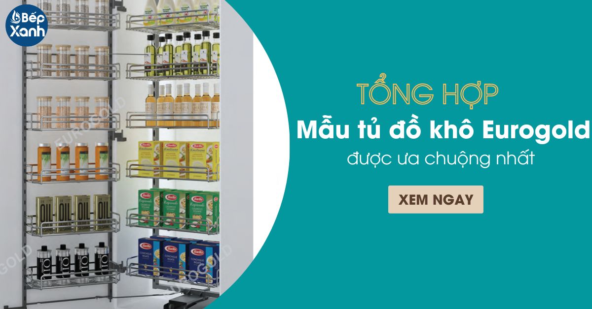 Tổng hợp những mẫu tủ đồ khô Eurogold hiện đại nhất