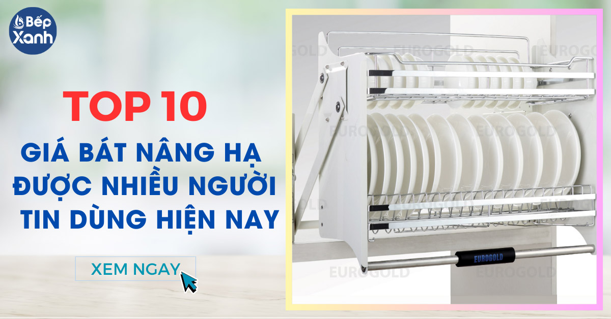 Top 10 giá bát nâng hạ được khách hàng ưa chuộng 2023