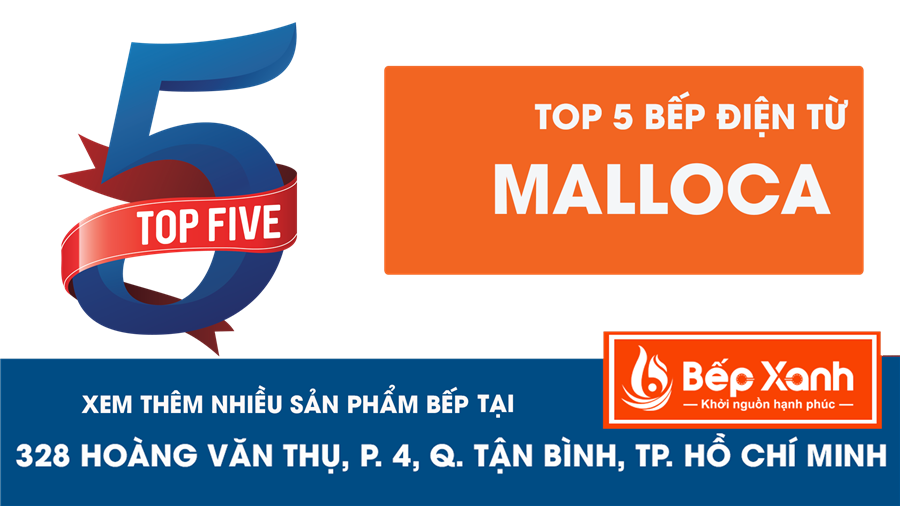 Top 5 Bếp điện từ Malloca nhập khẩu vạn người mê tại Bếp XANH Top 5 Bếp điện từ Malloca nhập khẩu vạn người mê tại Bếp XANH