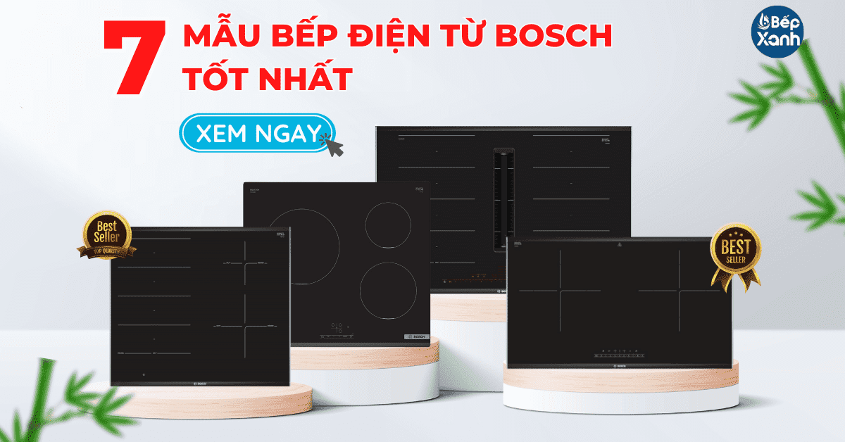 Top 7 bếp điện từ Bosch tốt nhất 2024