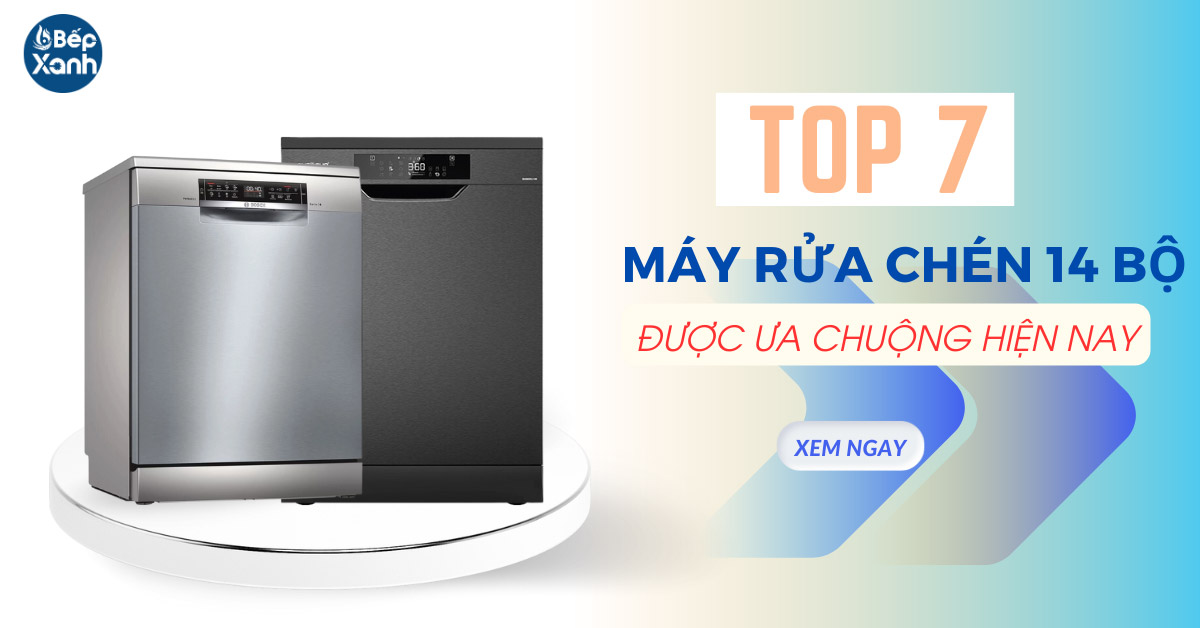 Top 7 mẫu máy rửa bát 14 bộ được ưa chuộng nhất hiện nay Top 7 mẫu máy rửa bát 14 bộ được ưa chuộng nhất hiện nay