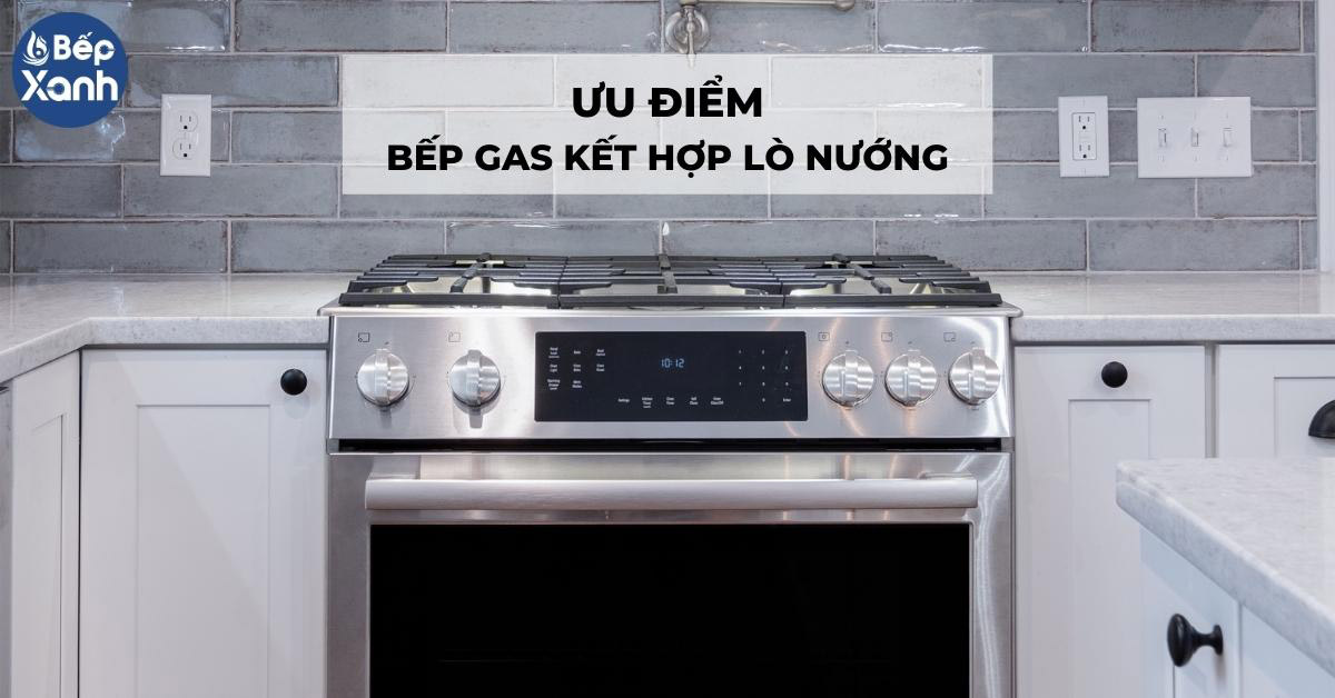 ưu điểm bếp gas kết hợp lò nướng