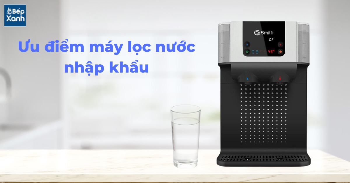 Ưu điểm máy lọc nước nhập khẩu 