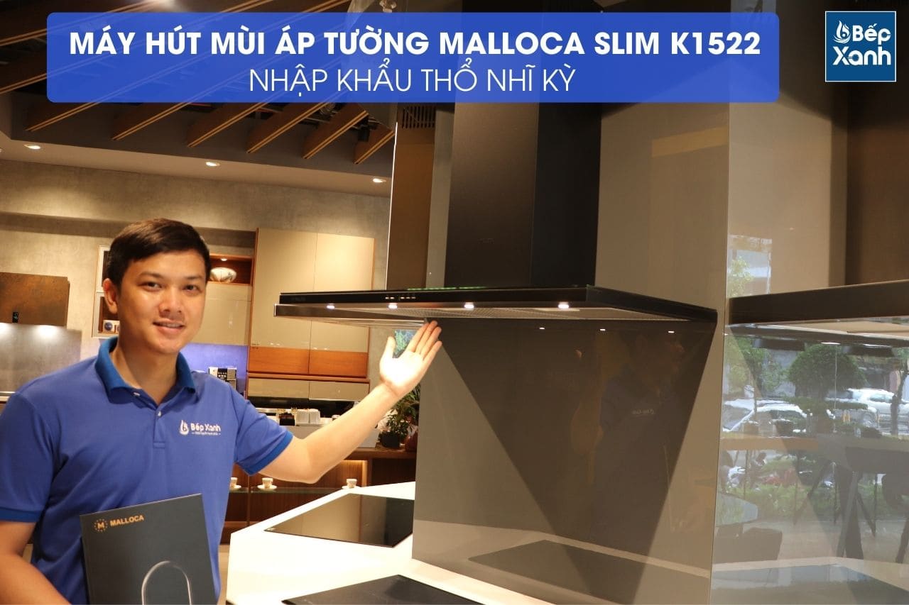 Xuất xứ máy hút mùi Malloca SLIM K1522 chính hãng